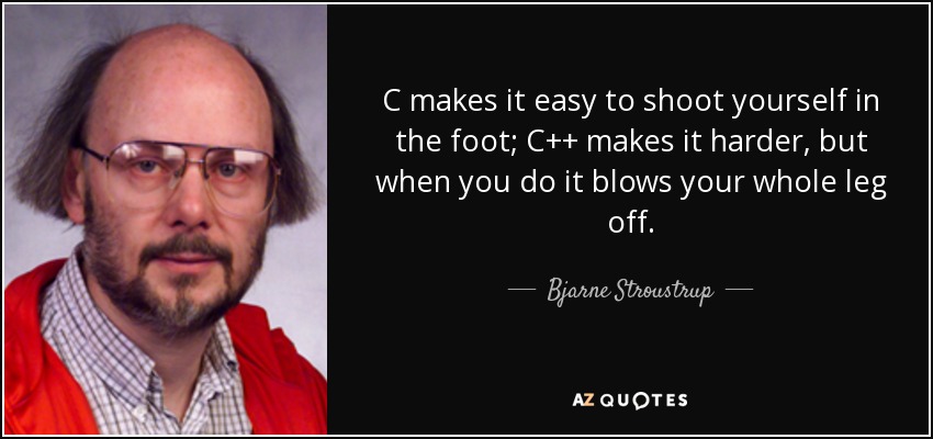 quote-c-makes-it-easy-to-shoot-yourself-in-the-foot-c-makes-it-harder-but-when-you-do-it-blows-bjarne-stroustrup-54-50-27.jpg